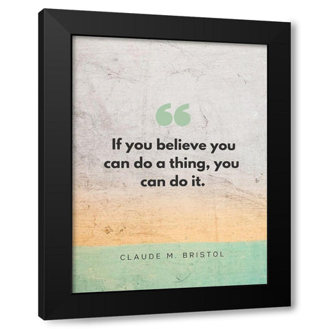 Claude M. Bristol Quote: You Can Do It Black Modern Wood Framed Art Print with Double Matting by ArtsyQuotes