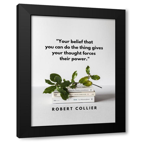 Robert Collier Quote: Your Belief Black Modern Wood Framed Art Print with Double Matting by ArtsyQuotes