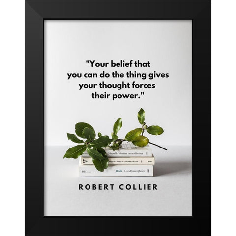 Robert Collier Quote: Your Belief Black Modern Wood Framed Art Print by ArtsyQuotes