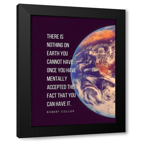 Robert Collier Quote: Nothing on Earth Black Modern Wood Framed Art Print by ArtsyQuotes