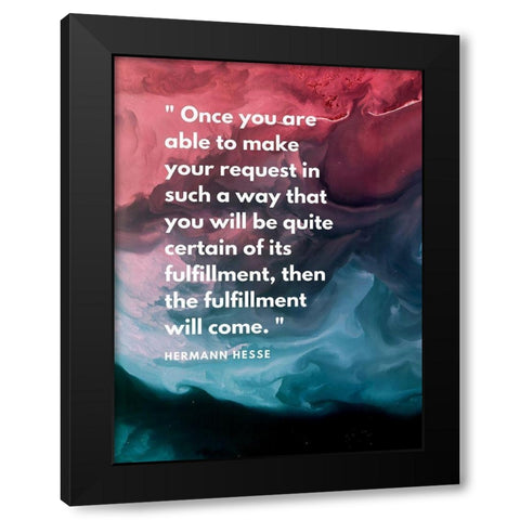 Hermann Hesse Quote: Fulfillment Will Come Black Modern Wood Framed Art Print with Double Matting by ArtsyQuotes