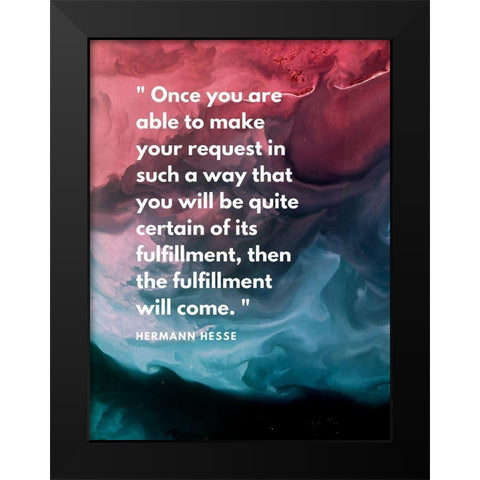 Hermann Hesse Quote: Fulfillment Will Come Black Modern Wood Framed Art Print by ArtsyQuotes