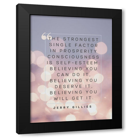 Jerry Gillies Quote: Prosperity Consciousness Black Modern Wood Framed Art Print by ArtsyQuotes