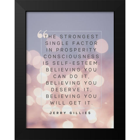 Jerry Gillies Quote: Prosperity Consciousness Black Modern Wood Framed Art Print by ArtsyQuotes