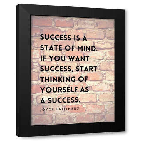 Joyce Brothers Quote: Success is a State of Mind Black Modern Wood Framed Art Print by ArtsyQuotes