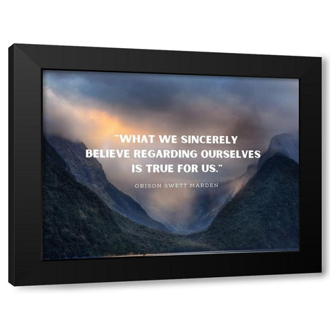 Orison Swett Marden Quote: Sincerely Believe Black Modern Wood Framed Art Print by ArtsyQuotes