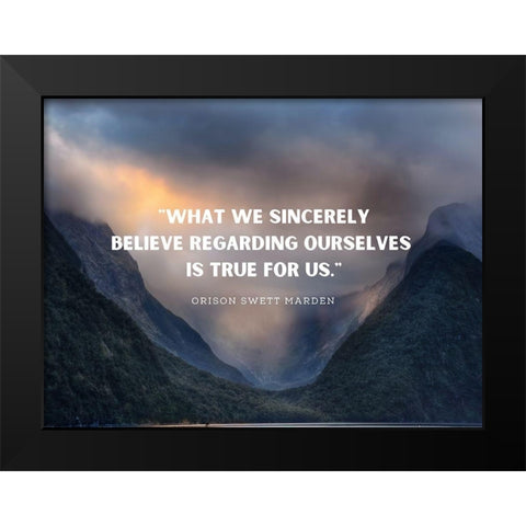 Orison Swett Marden Quote: Sincerely Believe Black Modern Wood Framed Art Print by ArtsyQuotes