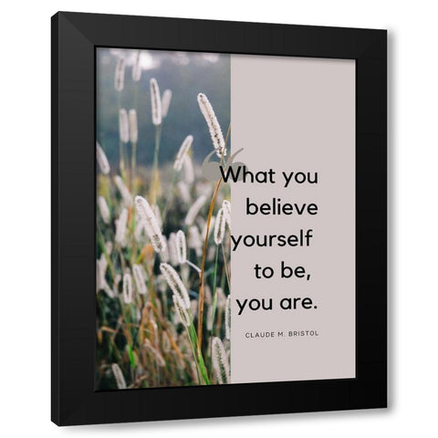 Claude M. Bristol Quote: Believe Yourself Black Modern Wood Framed Art Print by ArtsyQuotes