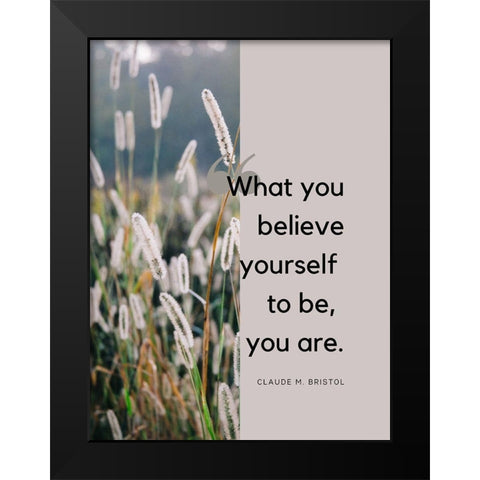 Claude M. Bristol Quote: Believe Yourself Black Modern Wood Framed Art Print by ArtsyQuotes