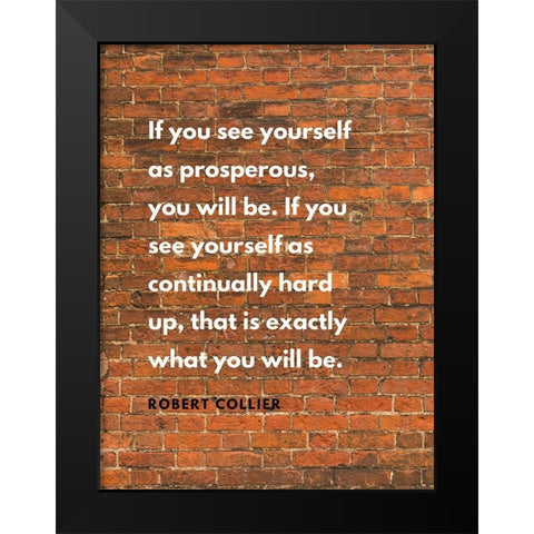 Robert Collier Quote: Prosperous Black Modern Wood Framed Art Print by ArtsyQuotes