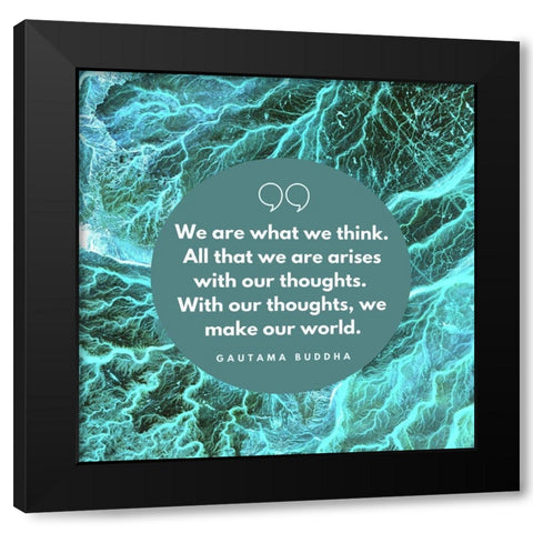 Gautama Buddha Quote: With Our Thoughts Black Modern Wood Framed Art Print with Double Matting by ArtsyQuotes
