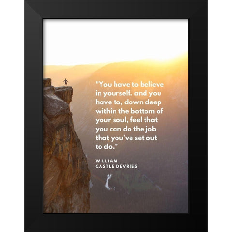 William Castle DeVries Quote: Believe in Yourself Black Modern Wood Framed Art Print by ArtsyQuotes