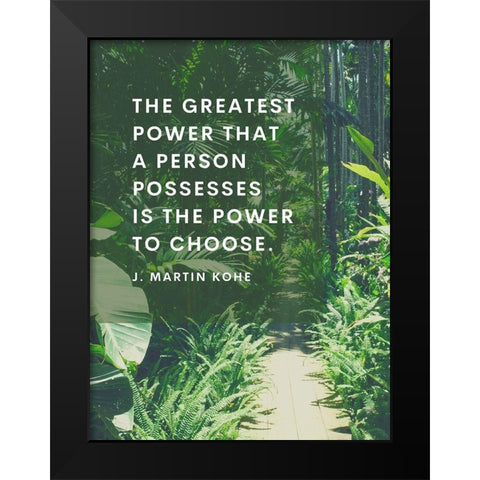 J. Martin Kohe Quote: Power to Choose Black Modern Wood Framed Art Print by ArtsyQuotes