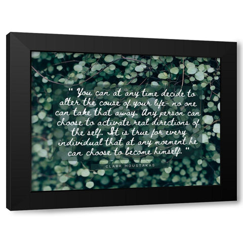 Clark Moustakas Quote: Course of Your Life Black Modern Wood Framed Art Print with Double Matting by ArtsyQuotes