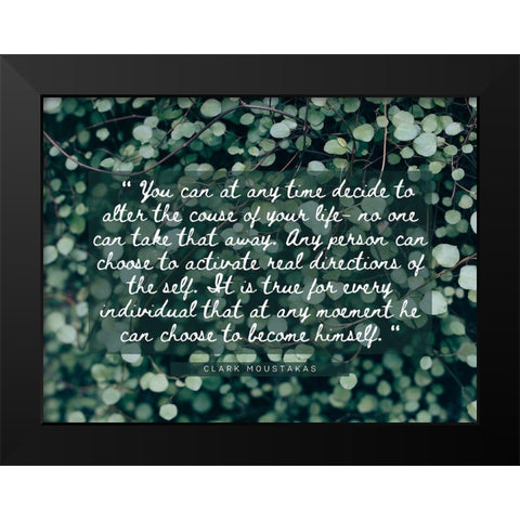 Clark Moustakas Quote: Course of Your Life Black Modern Wood Framed Art Print by ArtsyQuotes