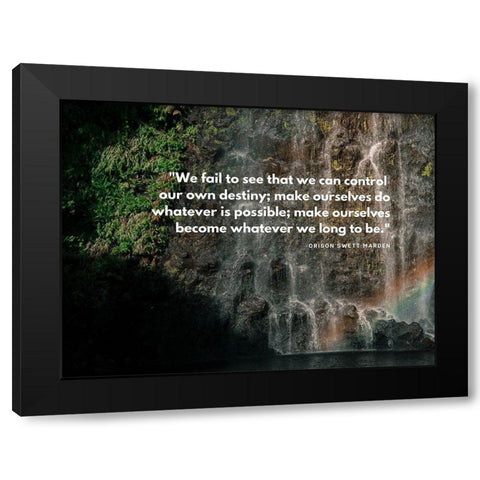 Orison Swett Marden Quote: Control Our Own Destiny Black Modern Wood Framed Art Print by ArtsyQuotes