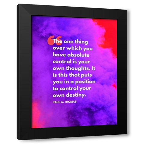 Paul G. Thomas Quote: Absolute Control Black Modern Wood Framed Art Print with Double Matting by ArtsyQuotes