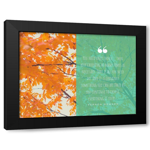 Vernon Howard Quote: Keep Choosing Black Modern Wood Framed Art Print with Double Matting by ArtsyQuotes