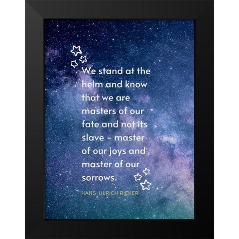 Hans-Ulrich Rieker Quote: We Stand Black Modern Wood Framed Art Print by ArtsyQuotes