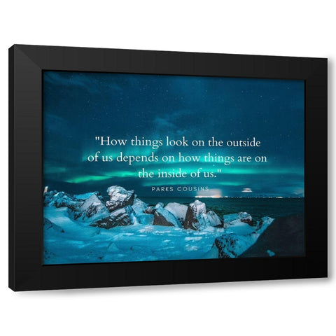 Parks Cousins Quote: How Things Look Black Modern Wood Framed Art Print with Double Matting by ArtsyQuotes