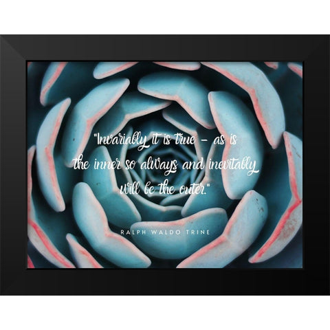 Ralph Waldo Trine Quote: Inevitably Black Modern Wood Framed Art Print by ArtsyQuotes