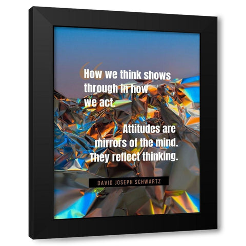 David Joseph Schwartz Quote: How We Think Black Modern Wood Framed Art Print by ArtsyQuotes