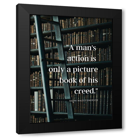 Ralph Waldo Emerson Quote: A Mans Action Black Modern Wood Framed Art Print with Double Matting by ArtsyQuotes