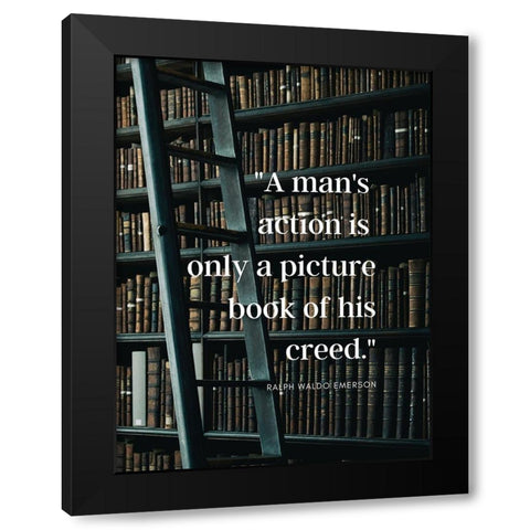 Ralph Waldo Emerson Quote: A Mans Action Black Modern Wood Framed Art Print by ArtsyQuotes