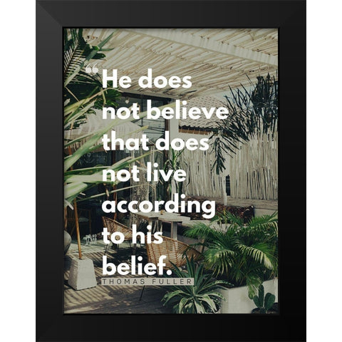 Thomas Fuller Quote: According to His Belief Black Modern Wood Framed Art Print by ArtsyQuotes