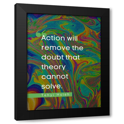 Tehyi Hsieh Quote: Action Black Modern Wood Framed Art Print by ArtsyQuotes