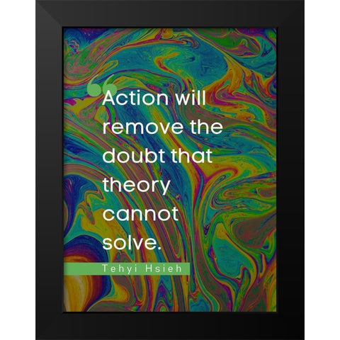 Tehyi Hsieh Quote: Action Black Modern Wood Framed Art Print by ArtsyQuotes