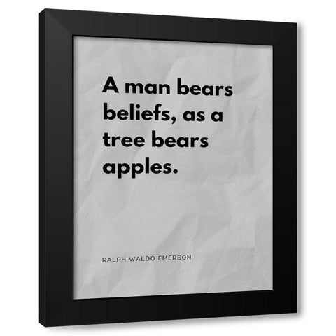 Ralph Waldo Emerson Quote: Man Bears Beliefs Black Modern Wood Framed Art Print by ArtsyQuotes
