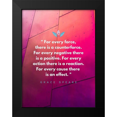 Grace Speare Quote: Every Force Black Modern Wood Framed Art Print by ArtsyQuotes