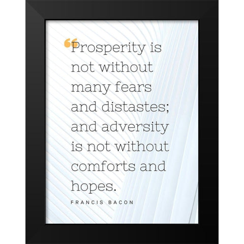 Francis Bacon Quote: Prosperity Black Modern Wood Framed Art Print by ArtsyQuotes