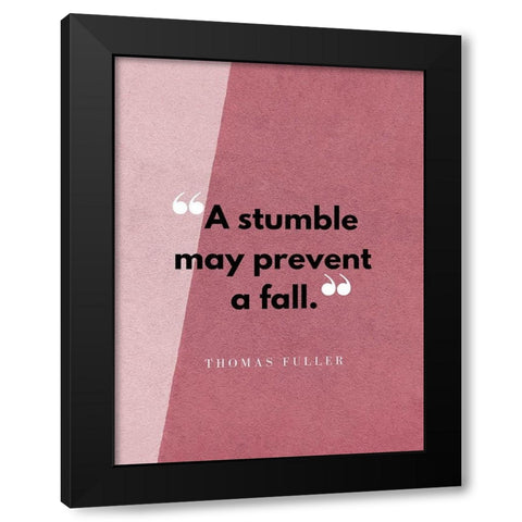 Thomas Fuller Quote: A Stumble Black Modern Wood Framed Art Print with Double Matting by ArtsyQuotes