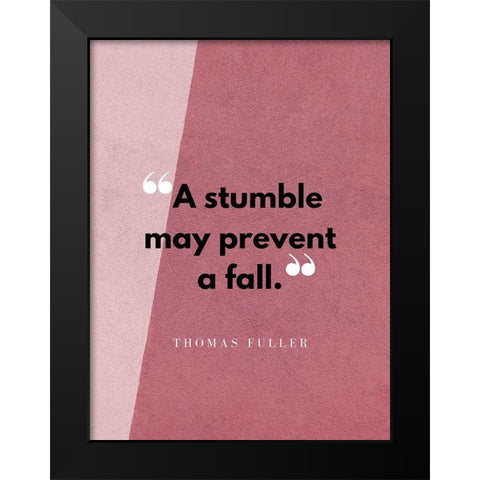 Thomas Fuller Quote: A Stumble Black Modern Wood Framed Art Print by ArtsyQuotes