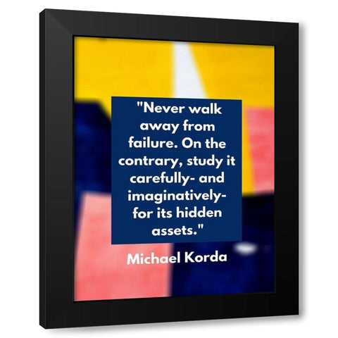 Michael Korda Quote: Never Walk Away Black Modern Wood Framed Art Print by ArtsyQuotes