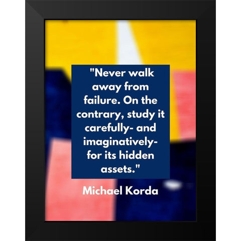 Michael Korda Quote: Never Walk Away Black Modern Wood Framed Art Print by ArtsyQuotes