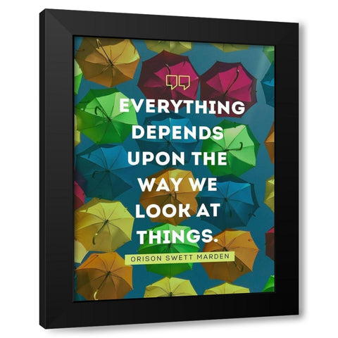 Orison Swett Marden Quote: The Way We Look Black Modern Wood Framed Art Print by ArtsyQuotes