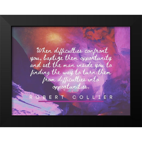 Robert Collier Quote: Difficulties Black Modern Wood Framed Art Print by ArtsyQuotes