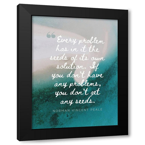 Norman Vincent Peale Quote: Every Problem Black Modern Wood Framed Art Print by ArtsyQuotes