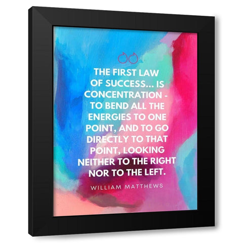 William Matthews Quote: Law of Success Black Modern Wood Framed Art Print with Double Matting by ArtsyQuotes