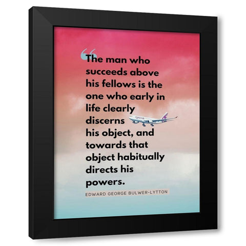 Edward George Bulwer-Lytton Quote: Man Who Succeeds Black Modern Wood Framed Art Print by ArtsyQuotes