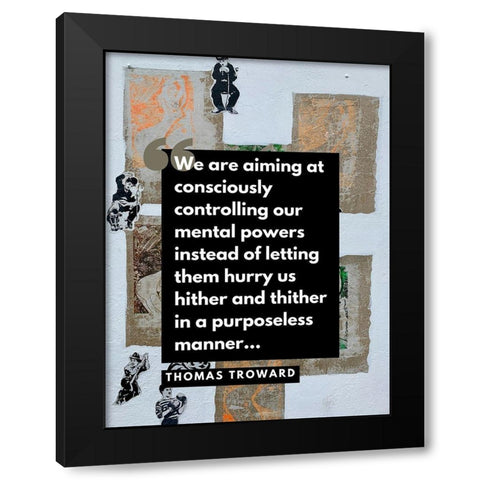 Thomas Troward Quote: Mental Powers Black Modern Wood Framed Art Print with Double Matting by ArtsyQuotes