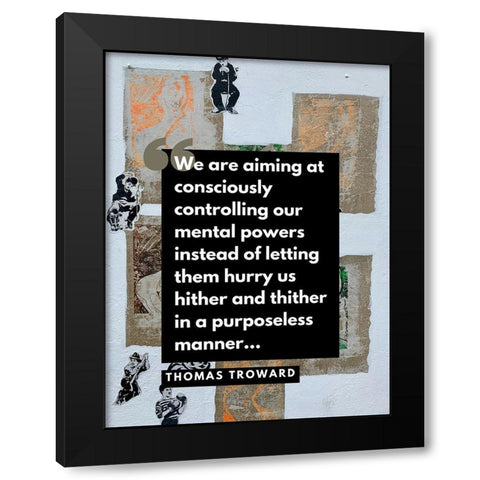 Thomas Troward Quote: Mental Powers Black Modern Wood Framed Art Print by ArtsyQuotes