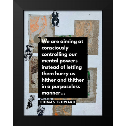 Thomas Troward Quote: Mental Powers Black Modern Wood Framed Art Print by ArtsyQuotes