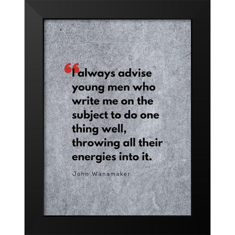 John Wanamaker Quote: Throwing All Their Energies Black Modern Wood Framed Art Print by ArtsyQuotes