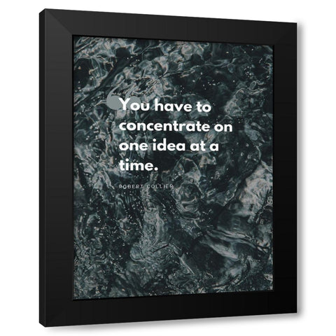 Robert Collier Quote: Concentrate Black Modern Wood Framed Art Print with Double Matting by ArtsyQuotes