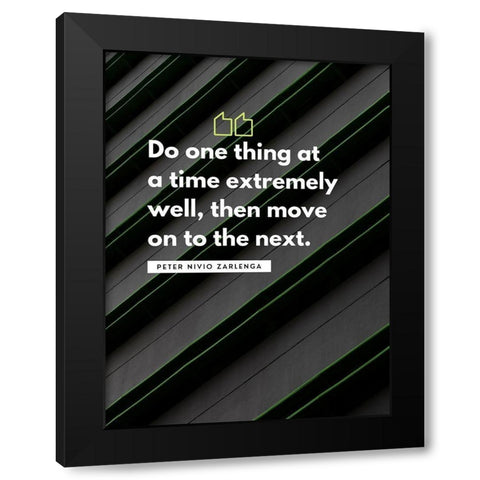 Peter Nivio Zarlenga Quote: Do One Thing Black Modern Wood Framed Art Print by ArtsyQuotes