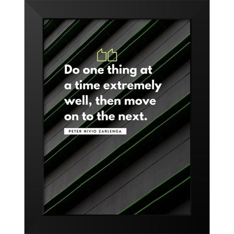 Peter Nivio Zarlenga Quote: Do One Thing Black Modern Wood Framed Art Print by ArtsyQuotes